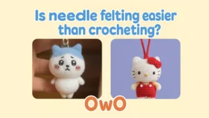 Is needle felting easier than crocheting