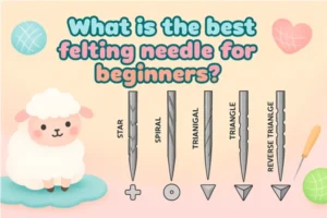 What is the best felting needle for beginners
